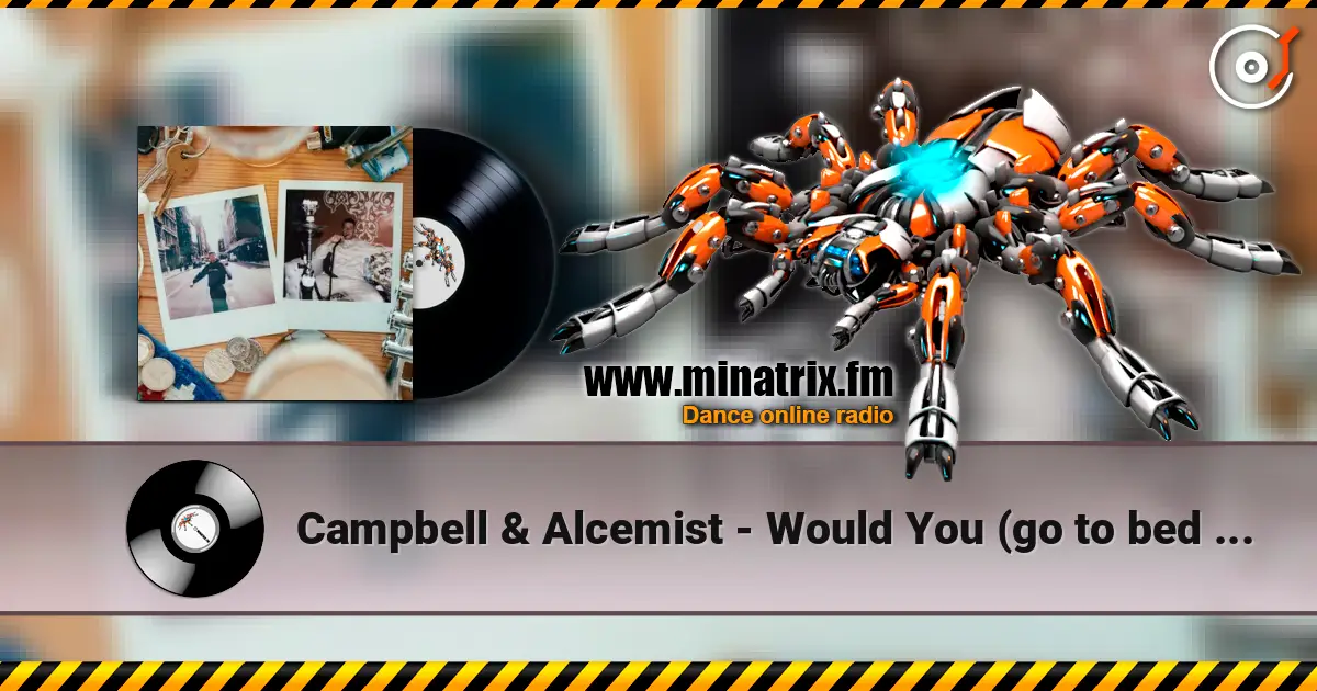 Campbell & Alcemist - Would You (go to bed with me?) écouter en ligne en haute qualité | Minatrix.FM