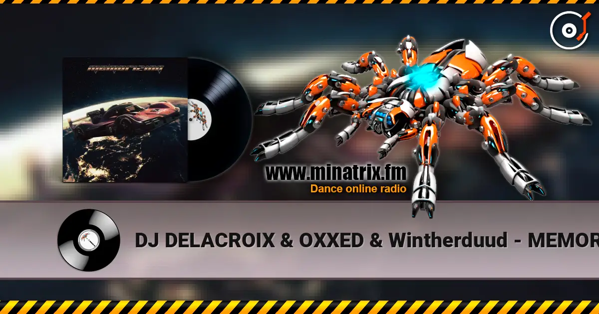 DJ DELACROIX & OXXED & Wintherduud - MEMORIZING écouter en ligne en haute qualité | Minatrix.FM