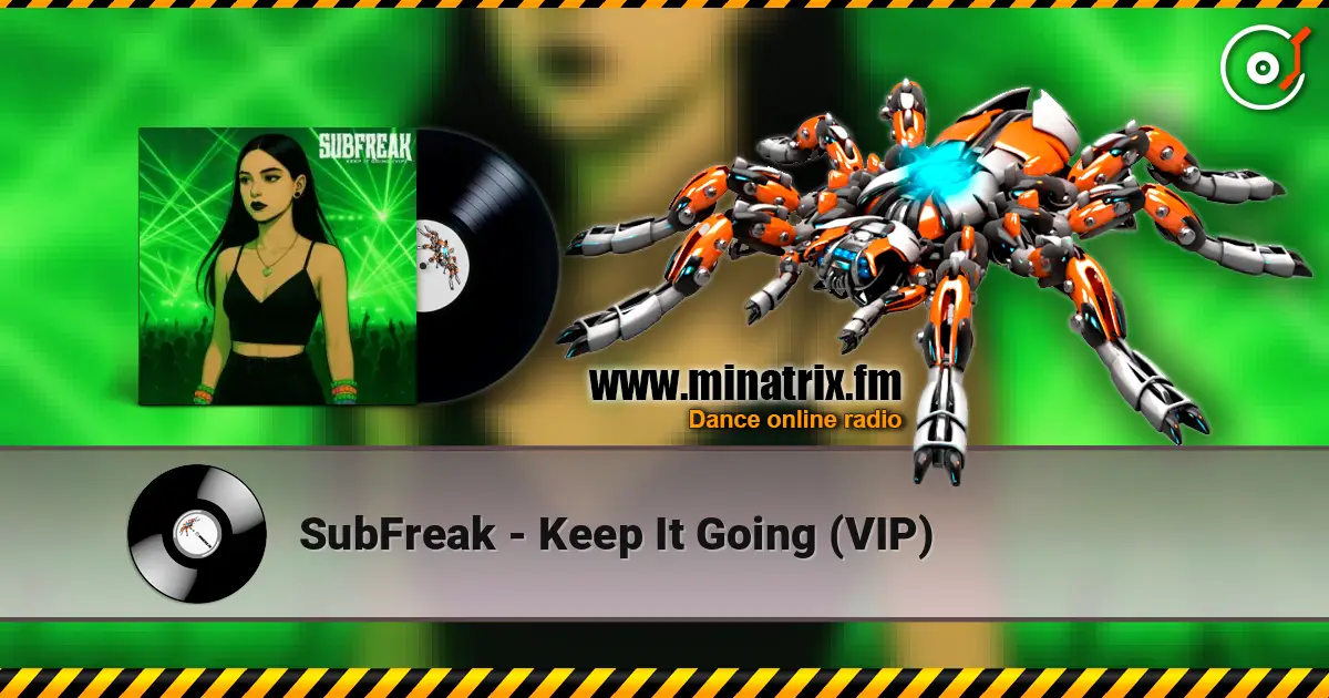 SubFreak - Keep It Going (VIP) écouter en ligne en haute qualité | Minatrix.FM