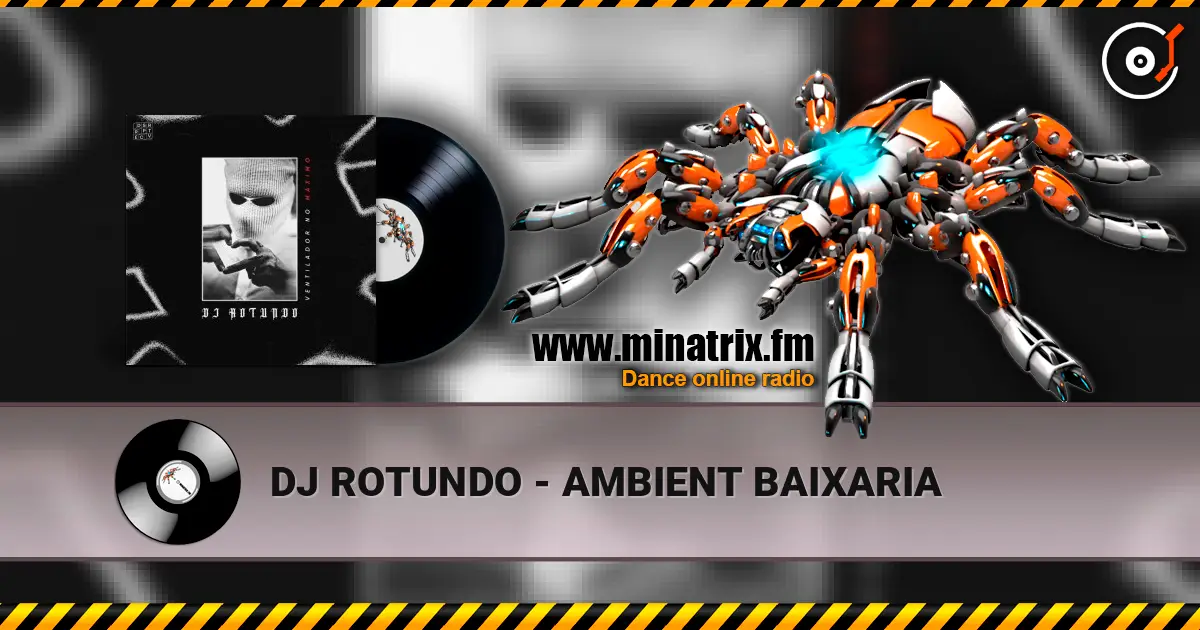 DJ ROTUNDO - AMBIENT BAIXARIA écouter en ligne en haute qualité | Minatrix.FM