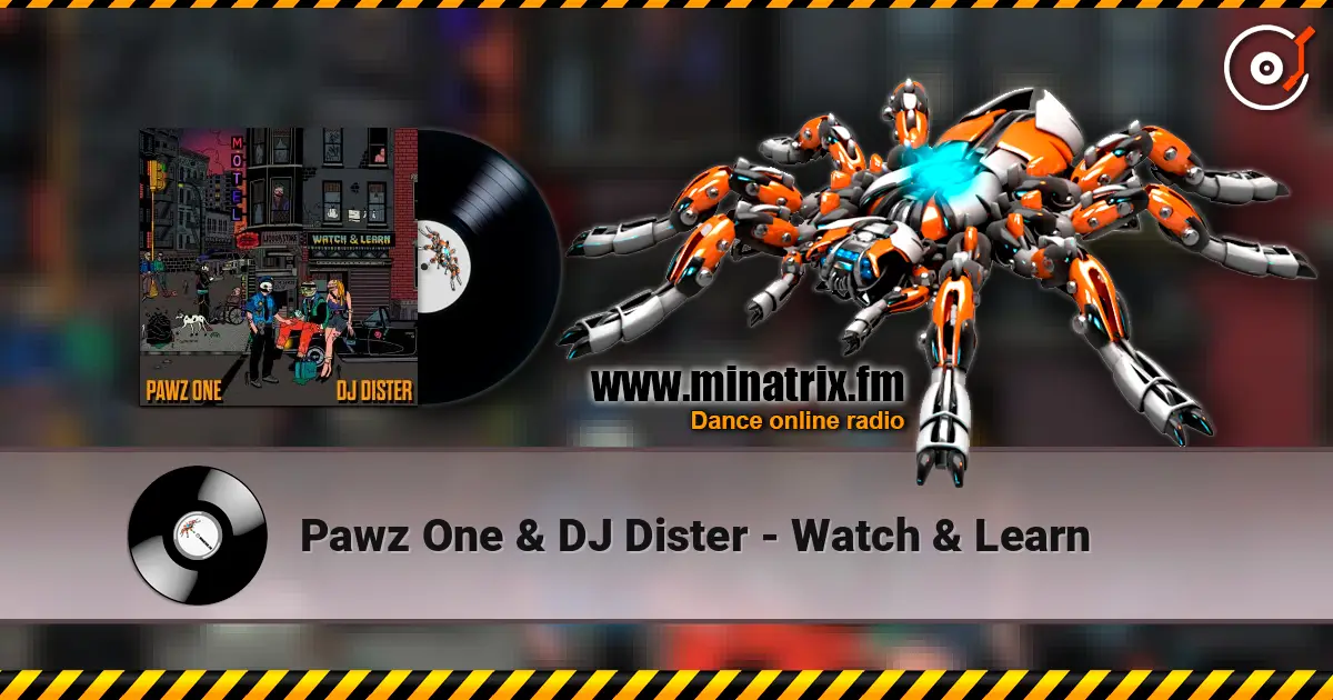 Pawz One & DJ Dister - Watch & Learn écouter en ligne en haute qualité | Minatrix.FM
