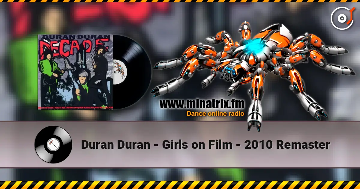 Duran Duran - Girls on Film - 2010 Remaster écouter en ligne en haute qualité | Minatrix.FM