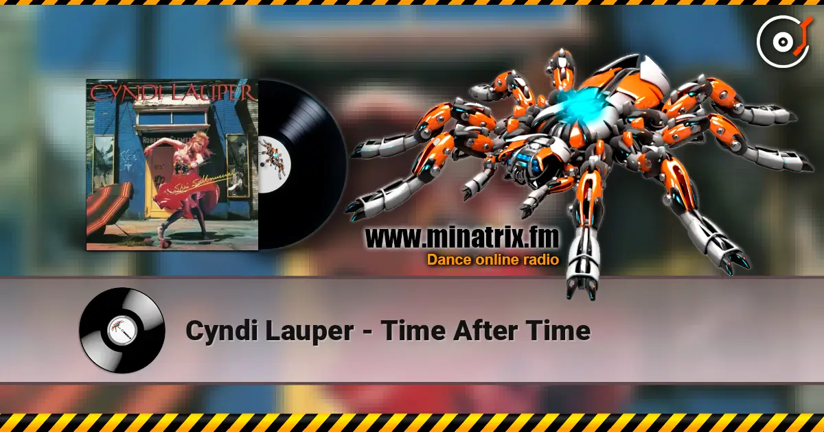 Cyndi Lauper - Time After Time écouter en ligne en haute qualité | Minatrix.FM