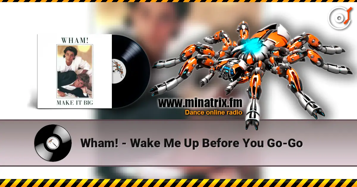 Wham! - Wake Me Up Before You Go-Go écouter en ligne en haute qualité | Minatrix.FM