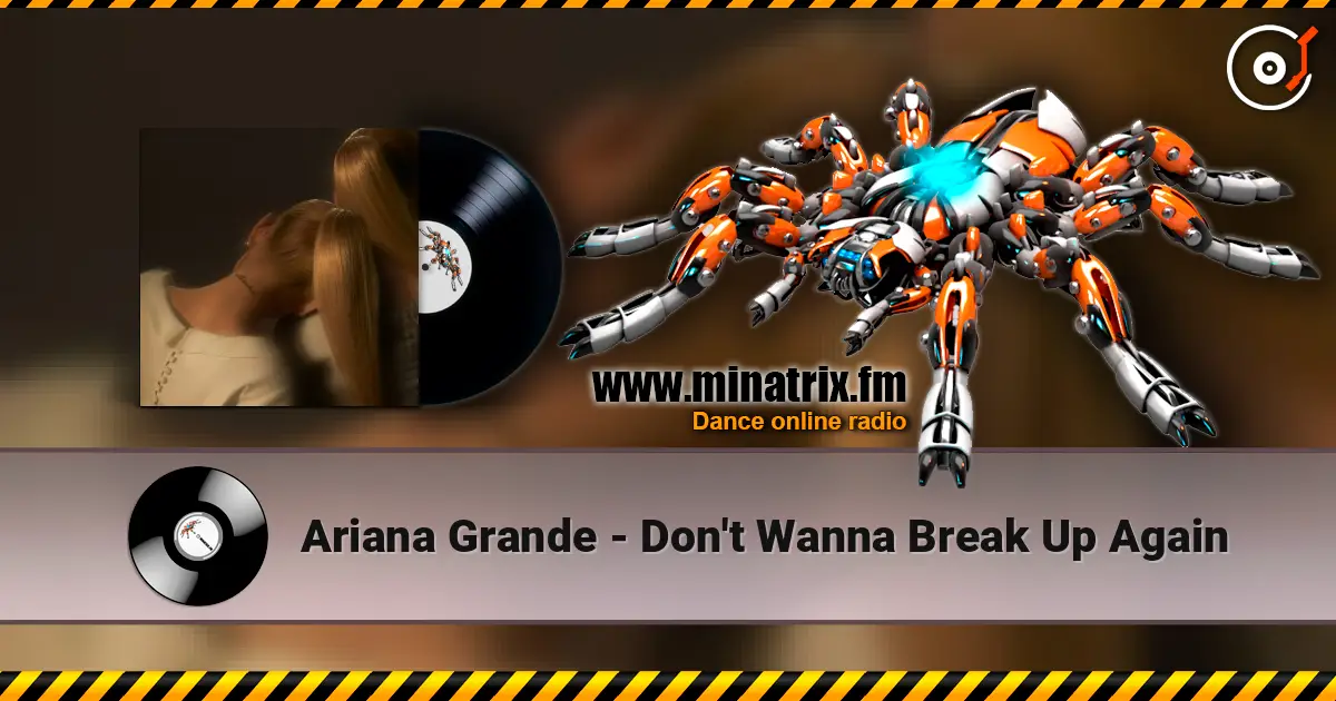 Ariana Grande - Don't Wanna Break Up Again écouter en ligne en haute qualité | Minatrix.FM