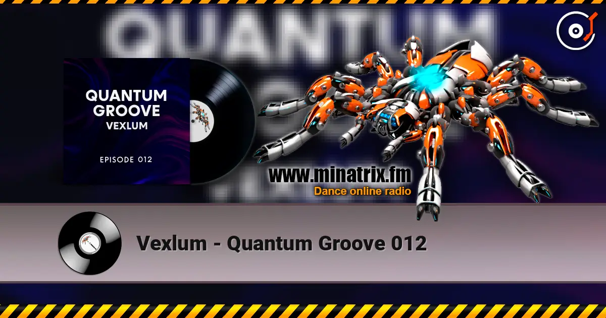 Vexlum - Quantum Groove 012 écouter en ligne en haute qualité | Minatrix.FM