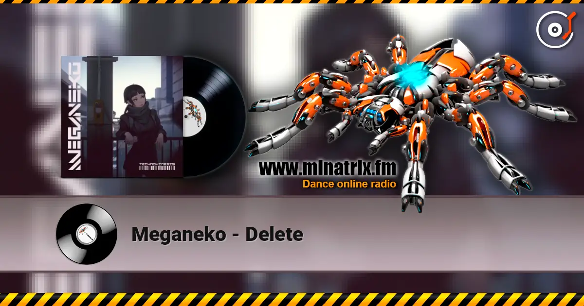 Meganeko - Delete écouter en ligne en haute qualité | Minatrix.FM