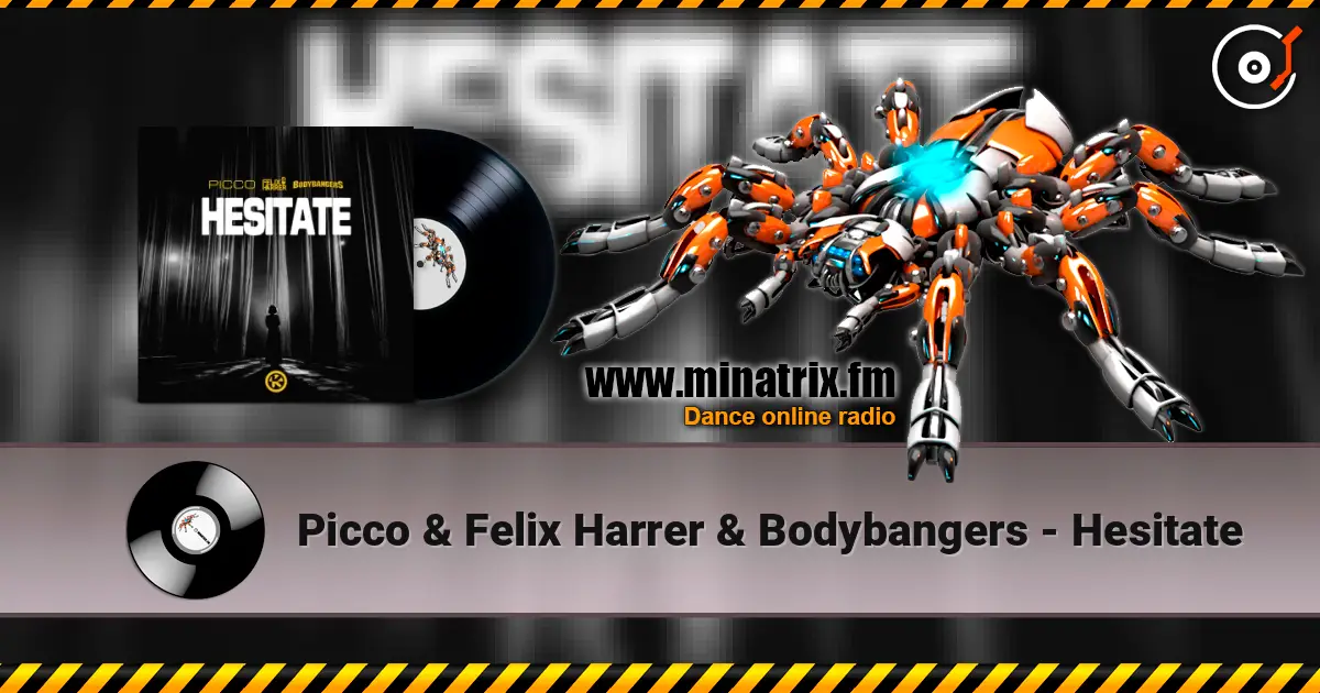 Picco & Felix Harrer & Bodybangers - Hesitate écouter en ligne en haute qualité | Minatrix.FM