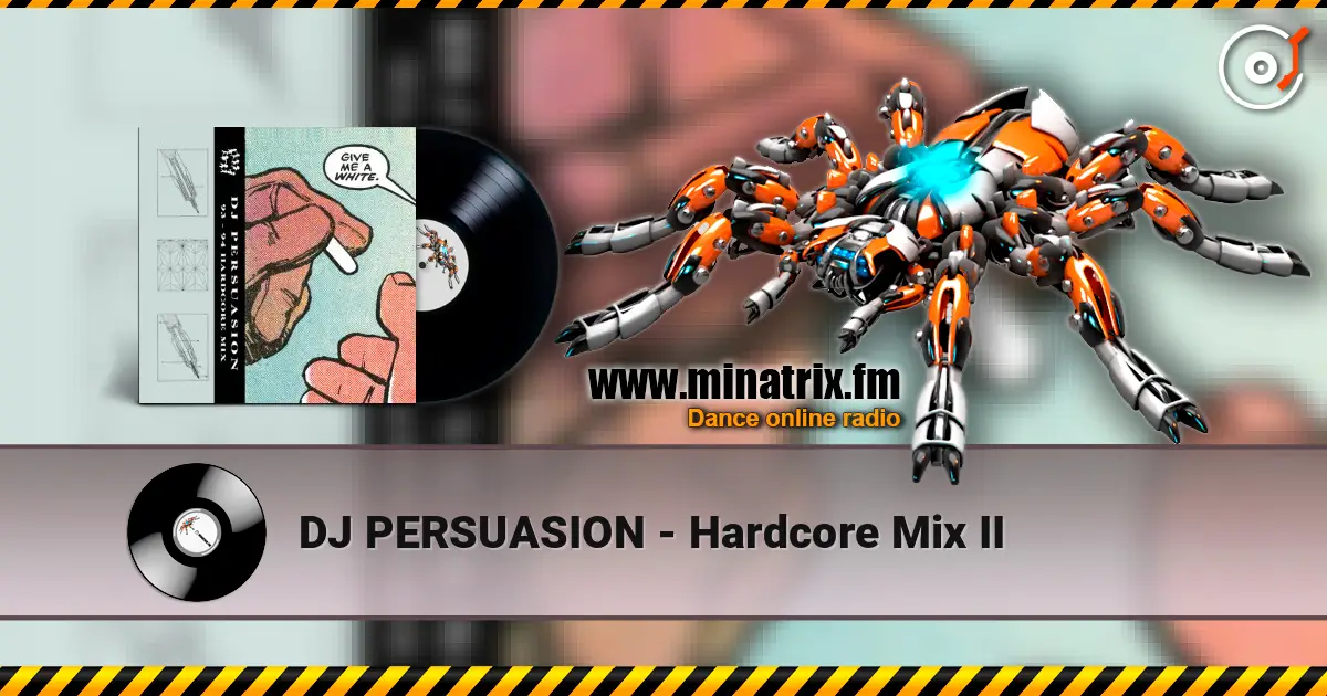 DJ PERSUASION - Hardcore Mix II écouter en ligne en haute qualité | Minatrix.FM
