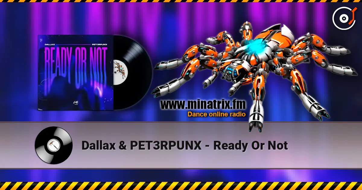 Dallax & PET3RPUNX - Ready Or Not écouter en ligne en haute qualité | Minatrix.FM