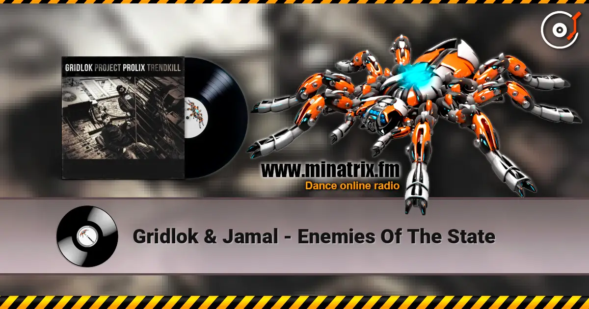 Gridlok & Jamal - Enemies Of The State écouter en ligne en haute qualité | Minatrix.FM