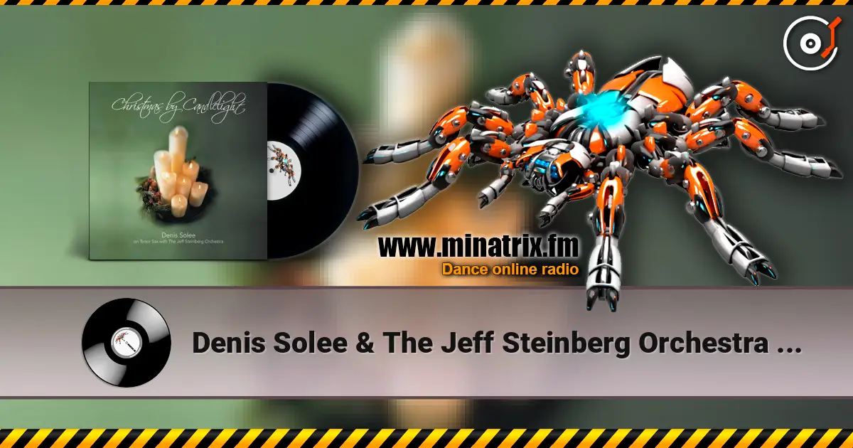 Denis Solee & The Jeff Steinberg Orchestra - Christmas time is here écouter en ligne en haute qualité | Minatrix.FM