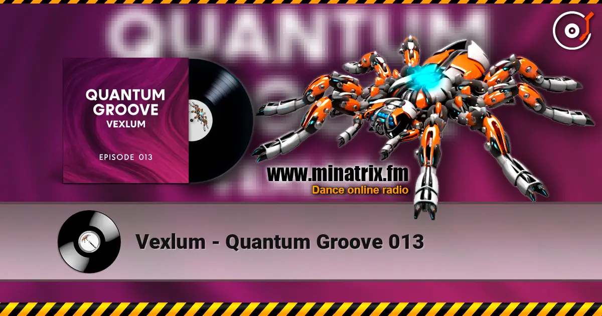 Vexlum - Quantum Groove 013 écouter en ligne en haute qualité | Minatrix.FM