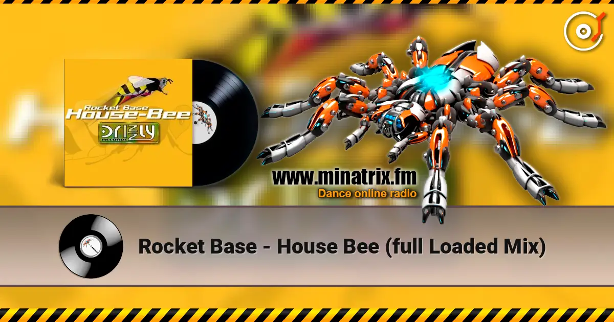 Rocket Base - House Bee (full Loaded Mix) écouter en ligne en haute qualité | Minatrix.FM