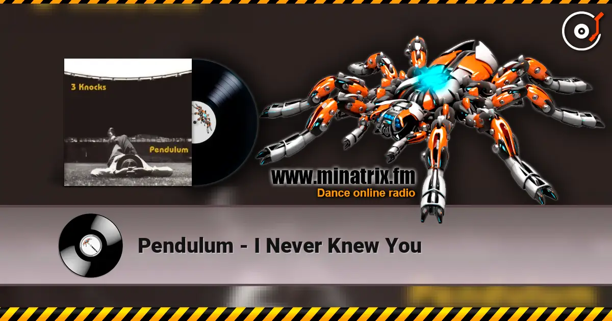 Pendulum - I Never Knew You écouter en ligne en haute qualité | Minatrix.FM