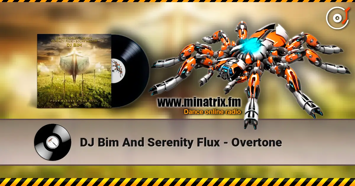 DJ Bim And Serenity Flux - Overtone écouter en ligne en haute qualité | Minatrix.FM
