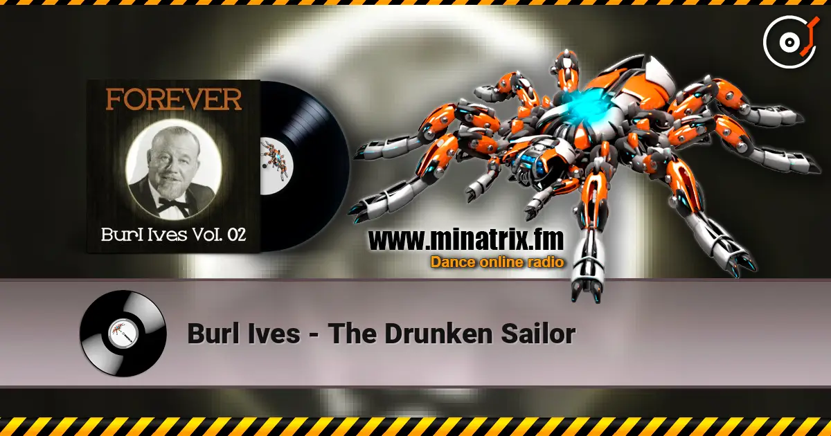Burl Ives - The Drunken Sailor écouter en ligne en haute qualité | Minatrix.FM