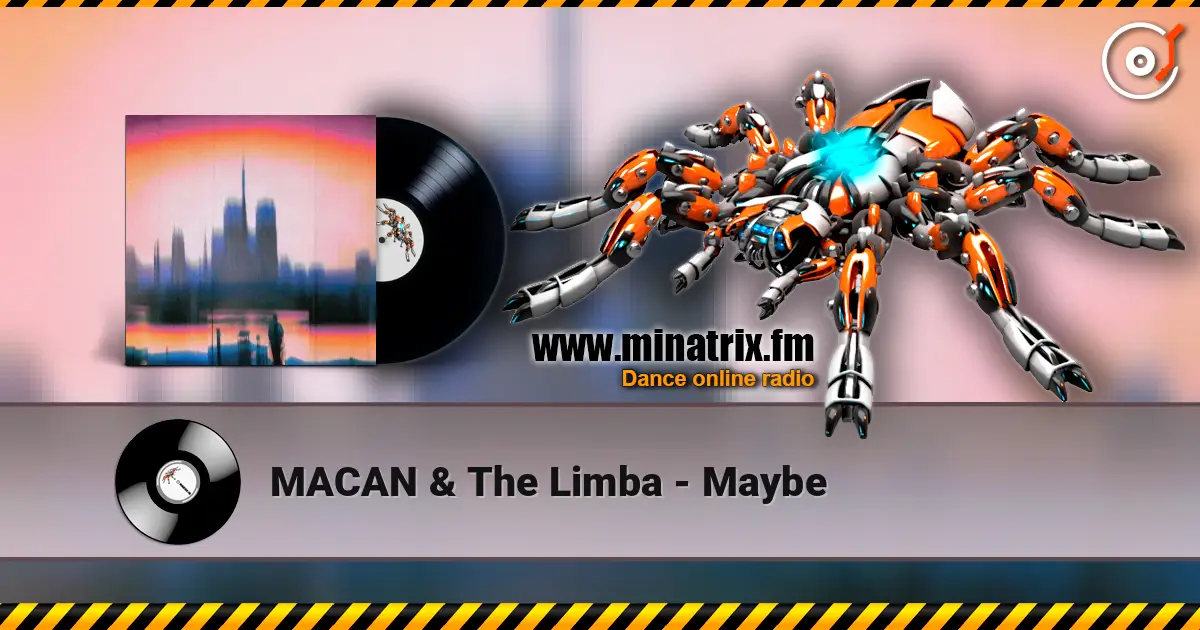 MACAN & The Limba - Maybe écouter en ligne en haute qualité | Minatrix.FM