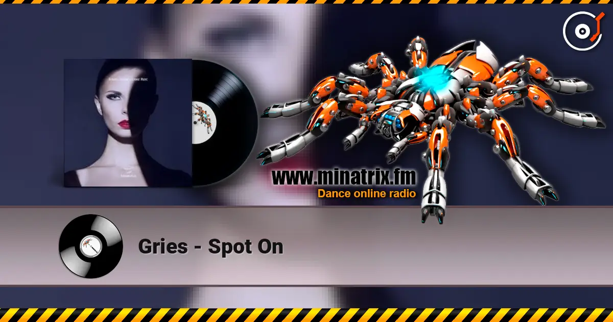 Gries - Spot On écouter en ligne en haute qualité | Minatrix.FM