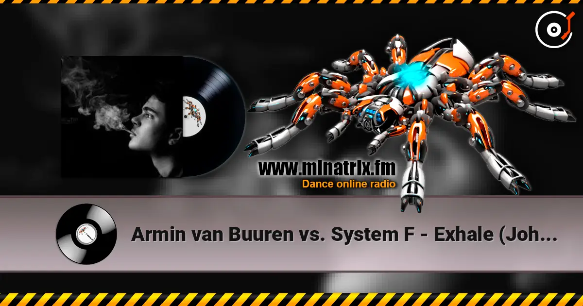 Armin van Buuren vs. System F - Exhale (Johann Stone Bootleg Remix) écouter en ligne en haute qualité | Minatrix.FM