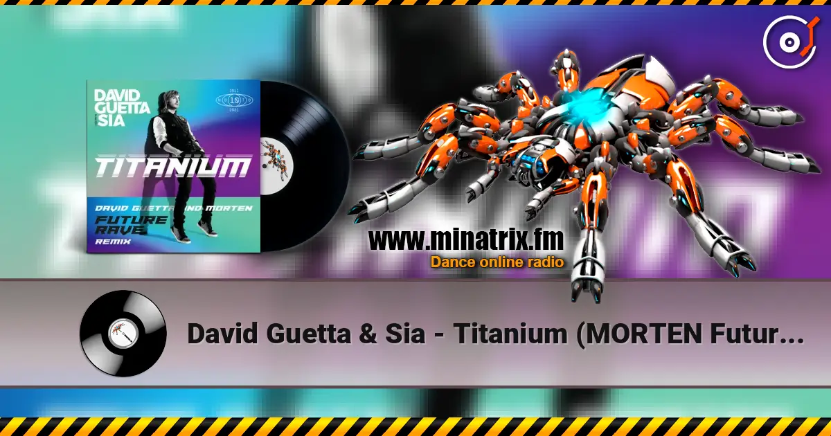 David Guetta & Sia - Titanium (MORTEN Future Rave Remix) écouter en ligne en haute qualité | Minatrix.FM