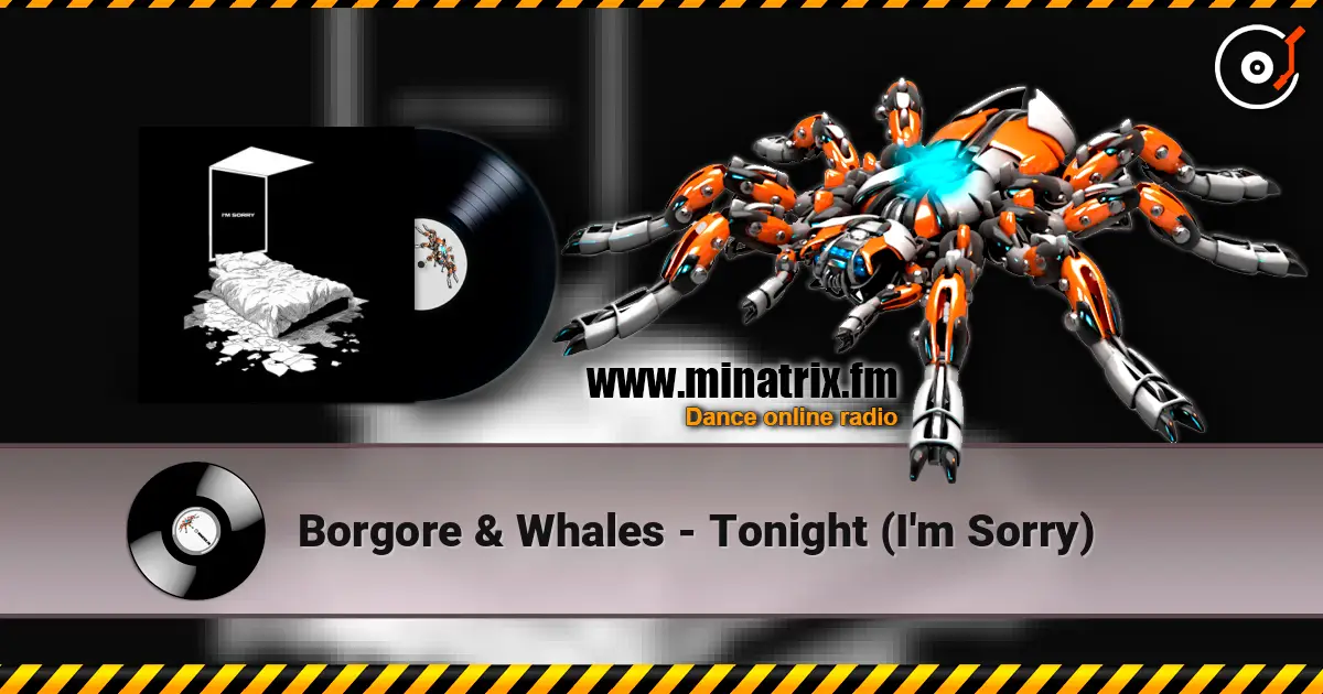 Borgore & Whales - Tonight (I'm Sorry) écouter en ligne en haute qualité | Minatrix.FM