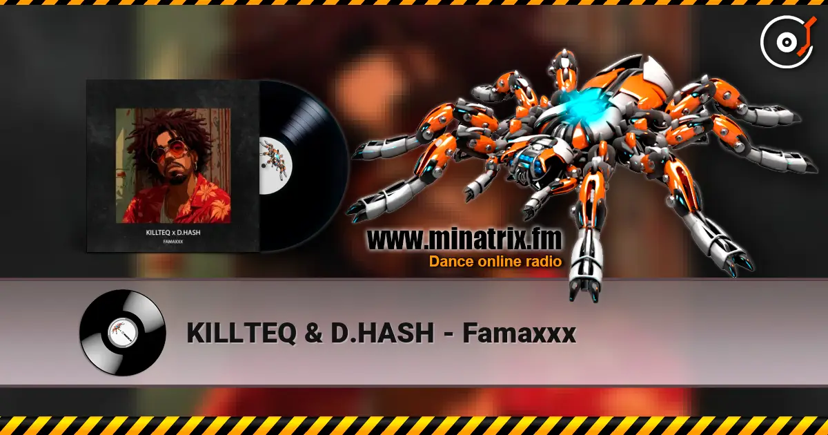 KILLTEQ & D.HASH - Famaxxx écouter en ligne en haute qualité | Minatrix.FM