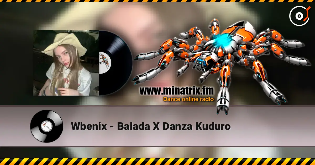 Wbenix - Balada X Danza Kuduro écouter en ligne en haute qualité | Minatrix.FM