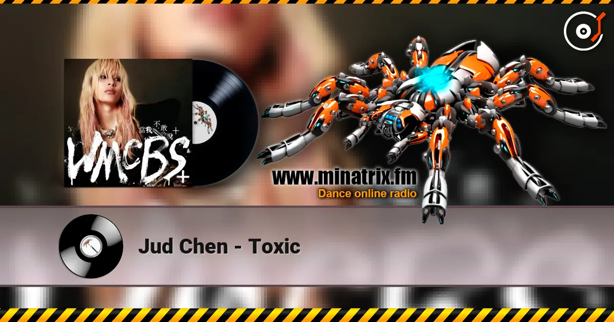 Jud Chen - Toxic écouter en ligne en haute qualité | Minatrix.FM