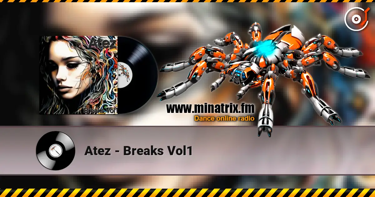 Atez - Breaks Vol1 écouter en ligne en haute qualité | Minatrix.FM