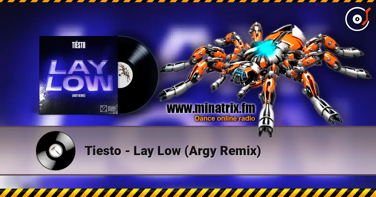 Tiesto - Lay Low (Argy Remix) écouter en ligne en haute qualité | Minatrix.FM