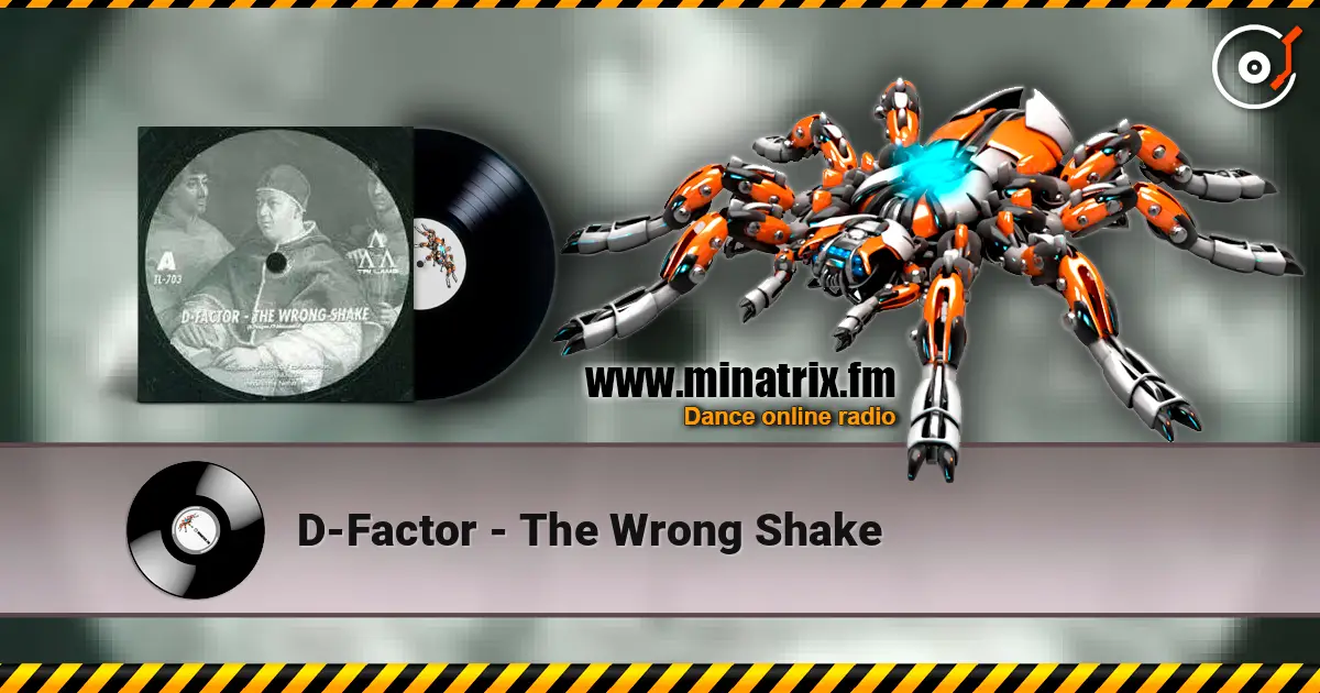 D-Factor - The Wrong Shake écouter en ligne en haute qualité | Minatrix.FM