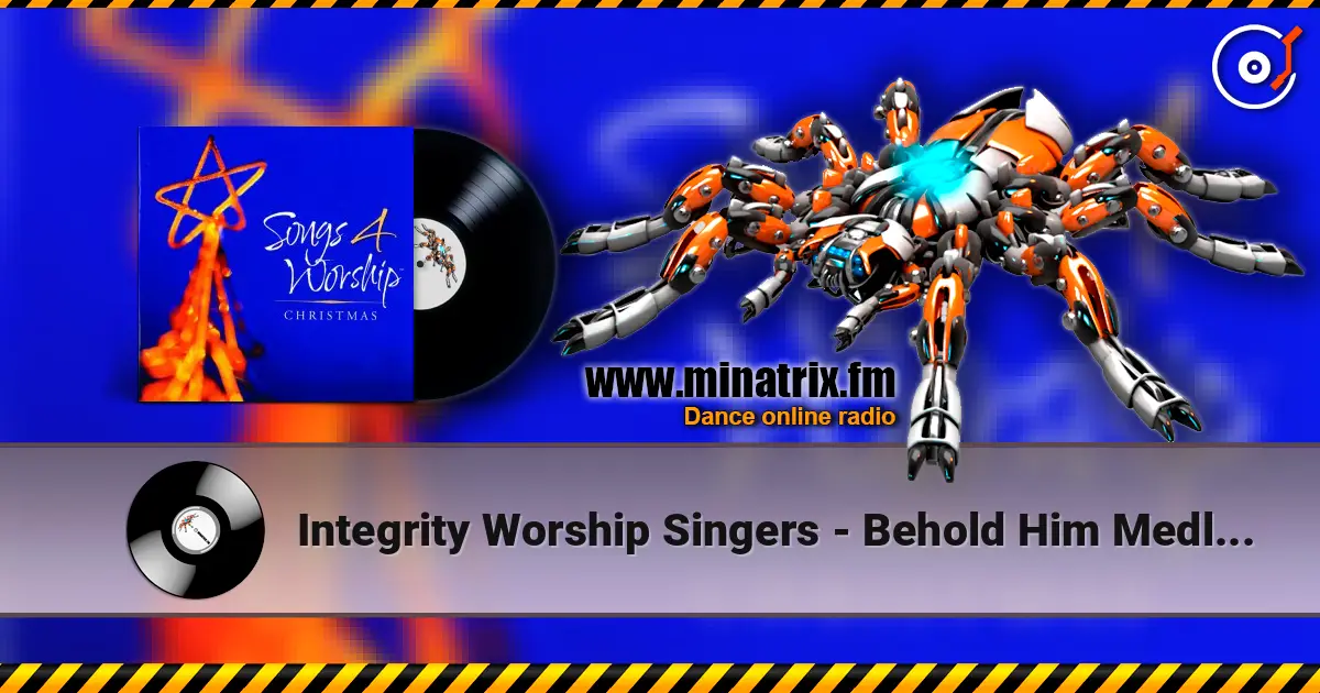 Integrity Worship Singers - Behold Him Medley (Love Has Come Come And Behold Him) écouter en ligne en haute qualité | Minatrix.FM