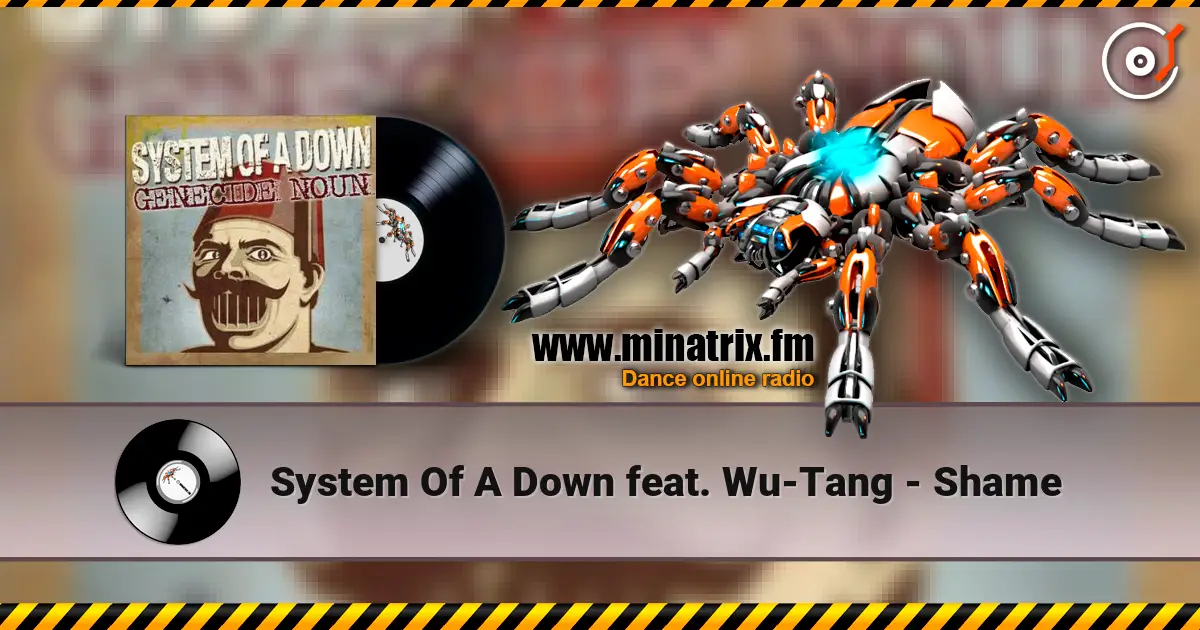 System Of A Down feat. Wu-Tang - Shame écouter en ligne en haute qualité | Minatrix.FM
