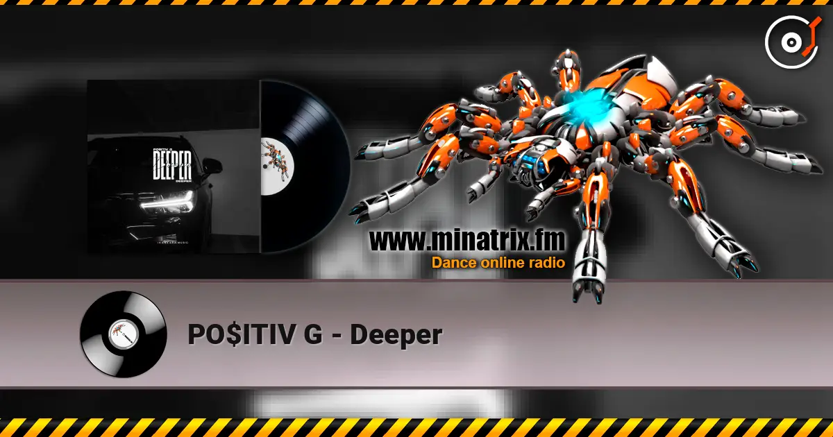 PO$ITIV G - Deeper écouter en ligne en haute qualité | Minatrix.FM