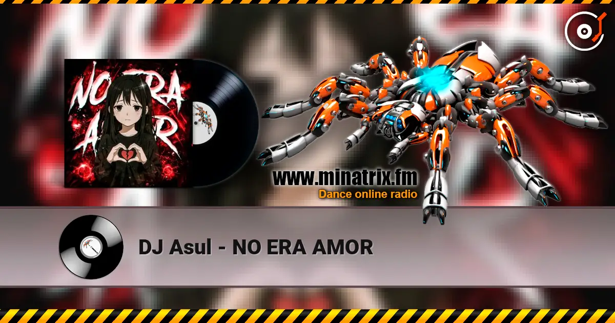 DJ Asul - NO ERA AMOR écouter en ligne en haute qualité | Minatrix.FM