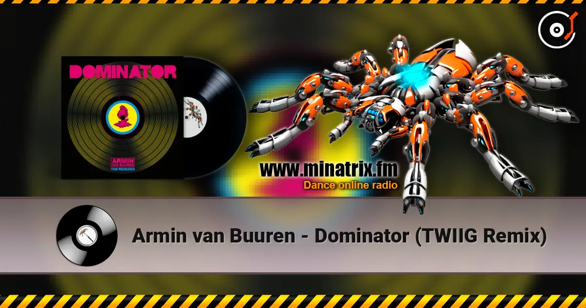 Armin van Buuren - Dominator (TWIIG Remix) écouter en ligne en haute qualité | Minatrix.FM