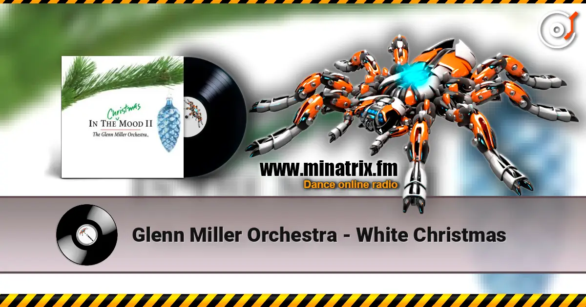 Glenn Miller Orchestra - White Christmas écouter en ligne en haute qualité | Minatrix.FM