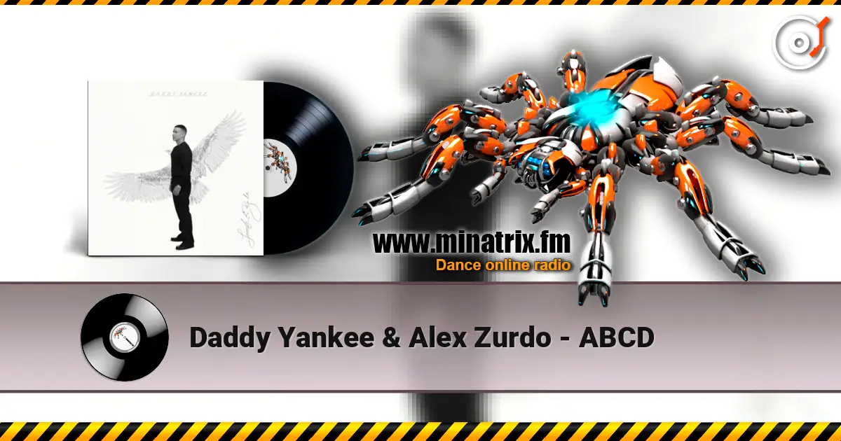 Daddy Yankee & Alex Zurdo - ABCD écouter en ligne en haute qualité | Minatrix.FM