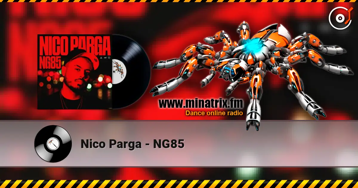 Nico Parga - NG85 écouter en ligne en haute qualité | Minatrix.FM