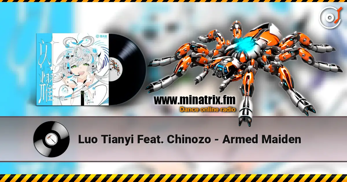 Luo Tianyi Feat. Chinozo - Armed Maiden écouter en ligne en haute qualité | Minatrix.FM