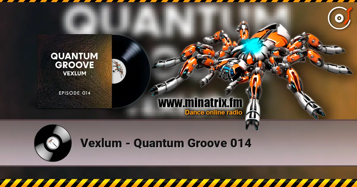 Vexlum - Quantum Groove 014 écouter en ligne en haute qualité | Minatrix.FM