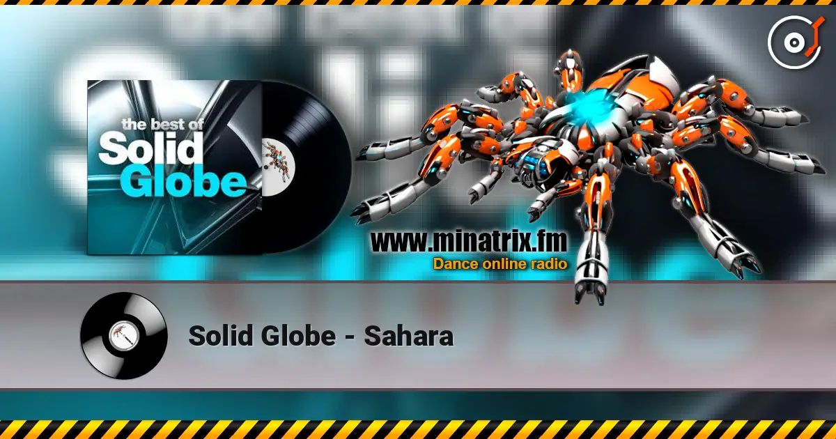 Solid Globe - Sahara écouter en ligne en haute qualité | Minatrix.FM