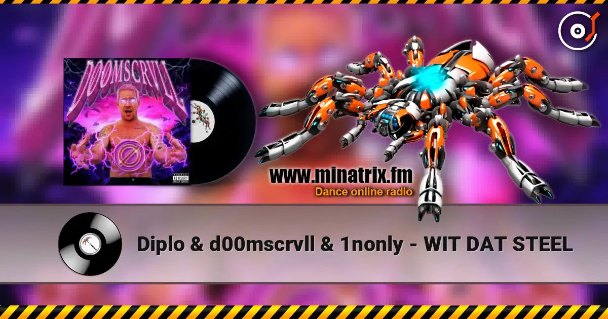 Diplo & d00mscrvll & 1nonly - WIT DAT STEEL écouter en ligne en haute qualité | Minatrix.FM