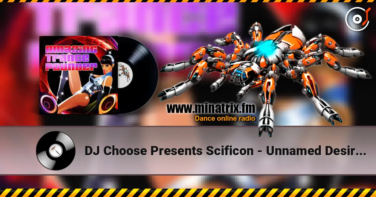 DJ Choose Presents Scificon - Unnamed Desire (Michael Splint Rave Mix) écouter en ligne en haute qualité | Minatrix.FM