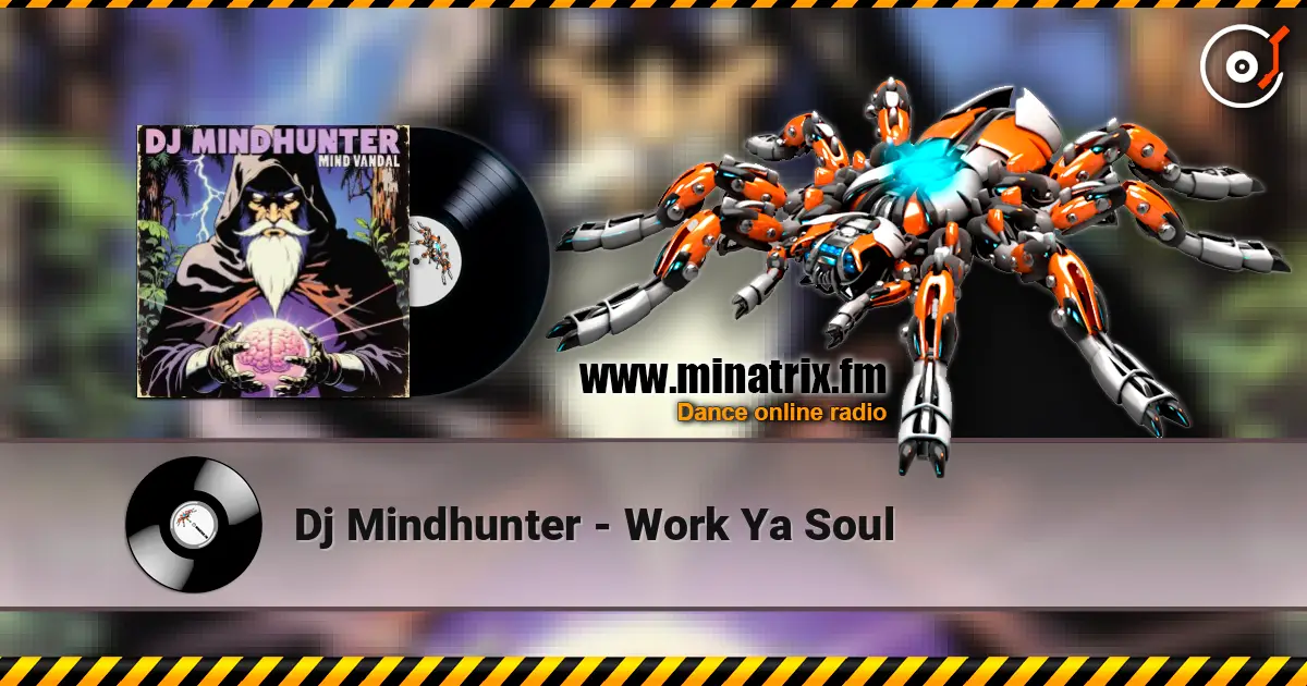Dj Mindhunter - Work Ya Soul écouter en ligne en haute qualité | Minatrix.FM