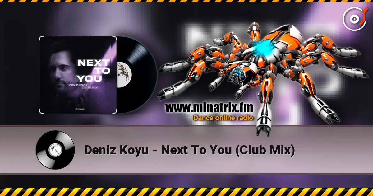 Deniz Koyu - Next To You (Club Mix) écouter en ligne en haute qualité | Minatrix.FM