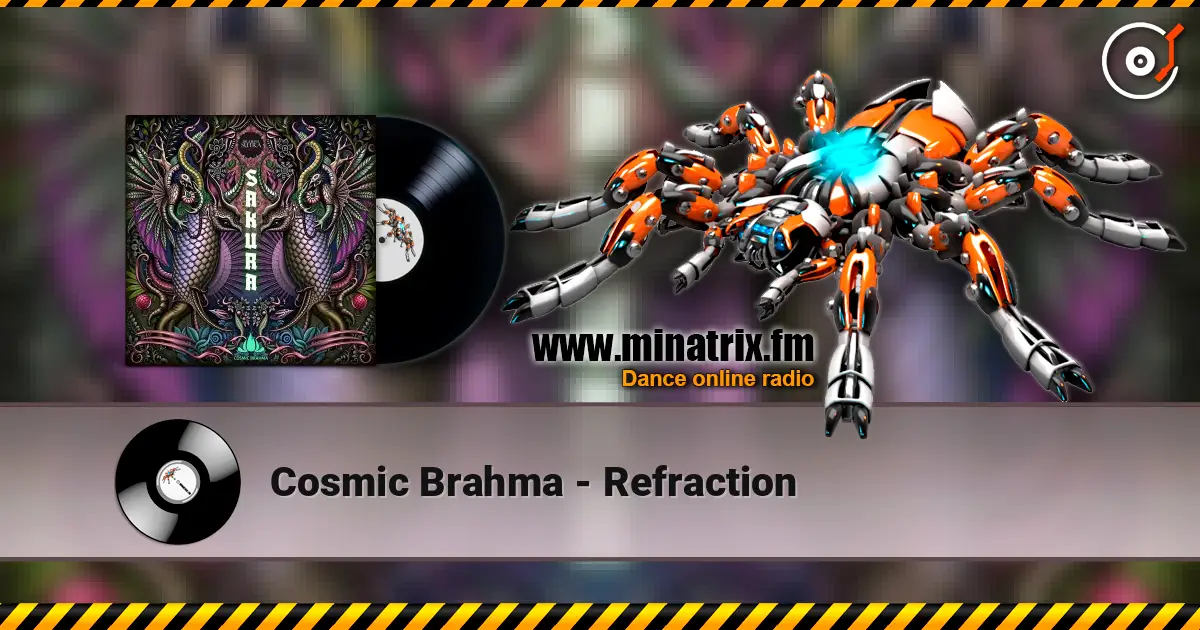 Cosmic Brahma - Refraction écouter en ligne en haute qualité | Minatrix.FM