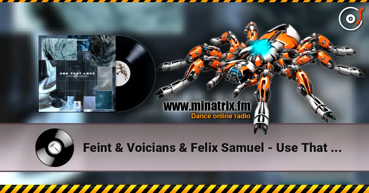 Feint & Voicians & Felix Samuel - Use That Love écouter en ligne en haute qualité | Minatrix.FM