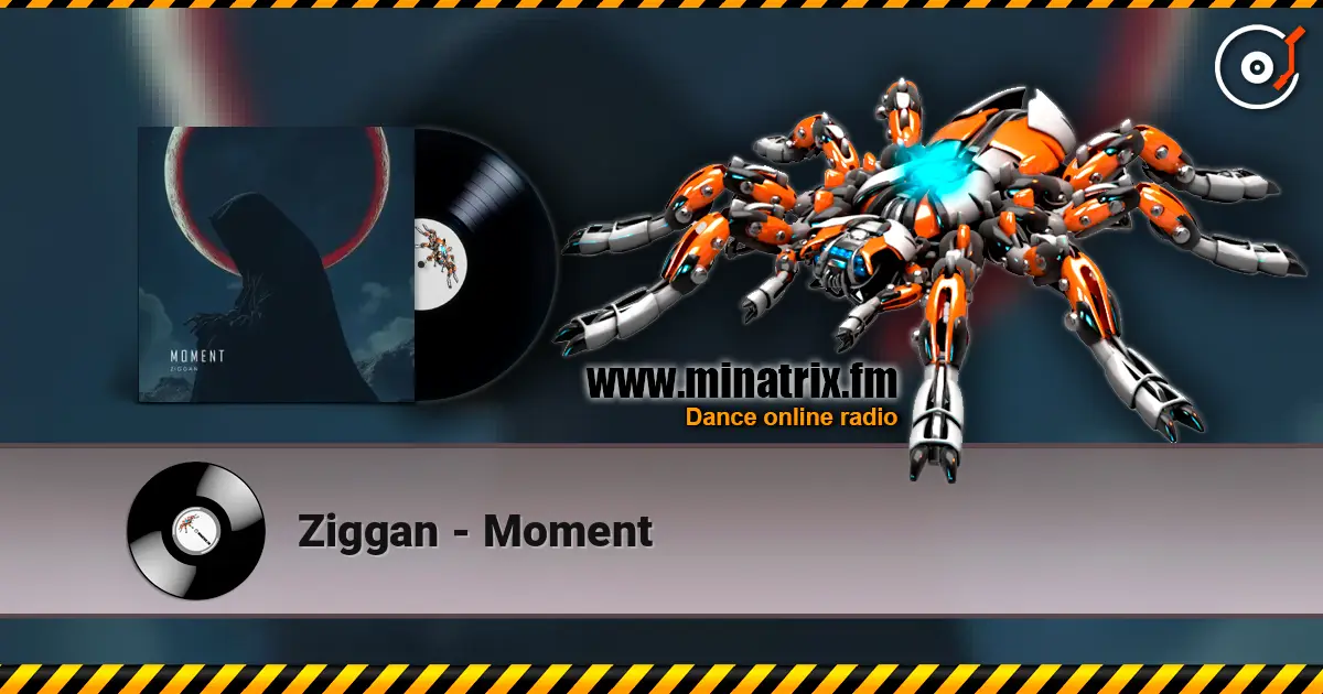 Ziggan - Moment écouter en ligne en haute qualité | Minatrix.FM